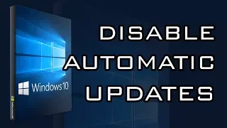 Disable Automatic Updates in Windows 10