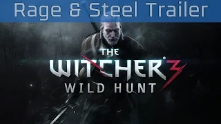 The Witcher 3: Wild Hunt - Rage & Steel Trailer [HD 1080P/60FPS]
