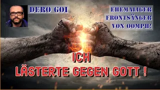 Dero Goi | ehemaliger Frontsänger von Oomph!  |  Ich lästerte gegen Gott !