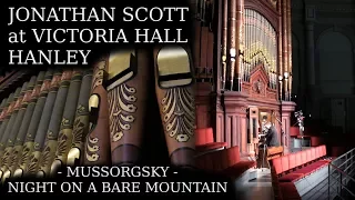MUSSORGSKY - NIGHT ON A BARE MOUNTAIN - JONATHAN SCOTT (ORGAN SOLO) - VICTORIA HALL HANLEY