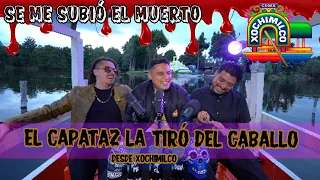 Se me subió el muerto - Ep67 El Capataz la tiró del caballo (desde Xochimilco)