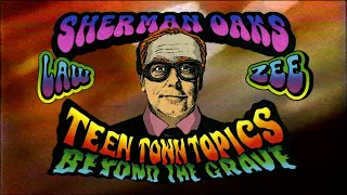 Sherman Oaks - Teen Town Topics Beyond the Grave