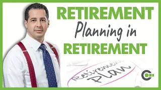 Planning for Retirement Doesn't Stop at Retirement!