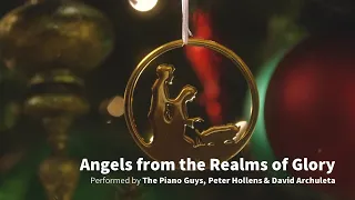 Angels from the Realms of Glory - The Piano Guys