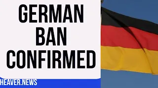 Sudden German Ban CONFIRMED