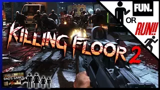 KILLING FLOOR 2 | Game Review!! | FUN. or RUN!! | Dad's Games