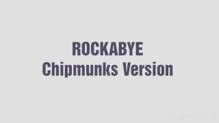 Clean Bandit - Rockabye ft. Sean Paul & Anne-Marie (Chipmunks Version)