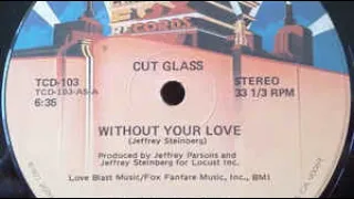 Without Your Love Cut Glass