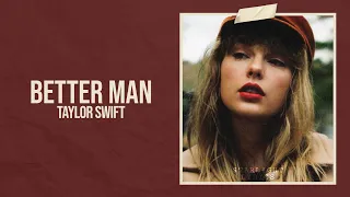 Taylor Swift - Better Man (Taylor's Version) [From The Vault] (Lyric Video) HD