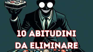 10 abitudini da eliminare nella tua vita (come riuscirci)