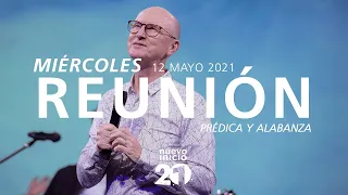 🔴 Reunión Miércoles 🌎🌍🌏 (Prédica y Alabanza) - 12 Mayo 2021 | El Lugar de Su Presencia