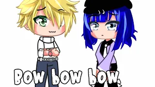 Bow Bow Bow Meme | Miraculous Ladybug [MLB] | Gacha Club