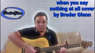 When You Say Nothing At All - Ronan Keating Cover by Broder Glenn