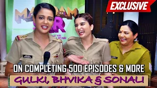 Gulki Joshi, Bhavika Sharma & Sonali Naik ON 500 Episodes Of Maddam Sir, Their Journey, Bond & More