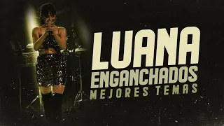 Luana - Enganchados Mejores Temas