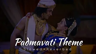 Padmavati Theme Song (Slowed+Reverbed)_|_Radhakrishna Slowed and Reverbed Songs