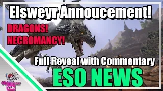 ESO: Elsweyr Full Annoucement with Commentary! Necromancer! Dragons!  Past livesream!