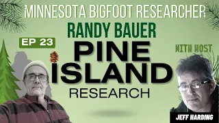 Minnesota Bigfoot Researcher Randy Bauer | Pine Island Research #23