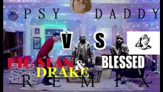 BIG SEAN  DRAKE vs PSY BLESSED DADDY REMIX