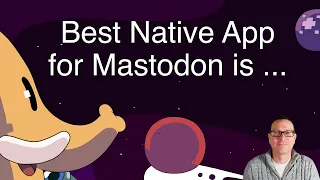 Best Native App for Mastodon is ...