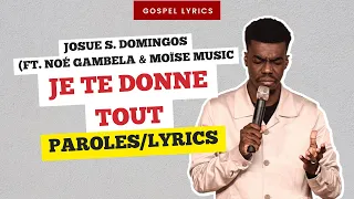 Josue S. Domingos (ft. Noé Gambela & Moïse Music) - Je te donne tout (Paroles)