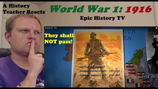 A History Teacher Reacts "World War 1: 1916" by Epic History TV