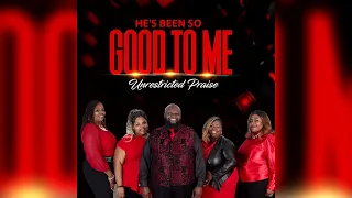 Unrestricted Praise - "He's Been So Good to Me" (audio)