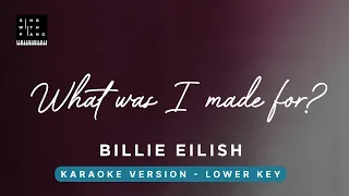What was I made for? - Billie Eilish (LOWER Key Karaoke) - Piano Instrumental Cover with Lyrics