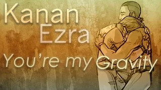 「Kanan & Ezra」 - You're My Gravity - 【ＡＭＶ】ᴴᴰ