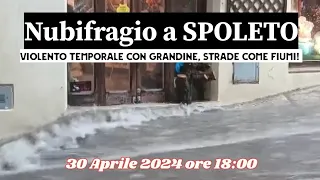 METEO: TEMPORALE a SPOLETO, fortissimo nubifragio con grandine allaga le vie della città! 30/04/2024