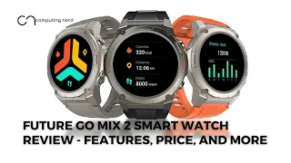 Future Go Mix 2 Smart Watch Review - Features, Price, and More