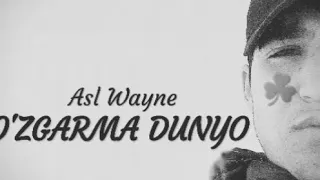 Asl Wayne- o'zgarma dunyo