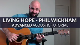 Living Hope - Phil Wickham/Bethel - ADVANCED Acoustic Guitar Tutorial