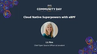 Liz Rice - Cloud Native Superpowers with eBPF - AWS Community Day Turkiye 2024