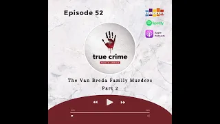 Episode 52 Part 2 The Van Breda Family Murders