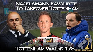 Nagelsmann To Tottenham | The Psychological Cure For Spurs | Tottenham Walks 178 #conte #nagelsmann