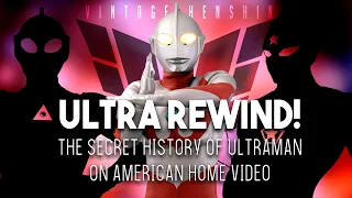 ULTRA REWIND! The Secret History of Ultraman on American Home Video
