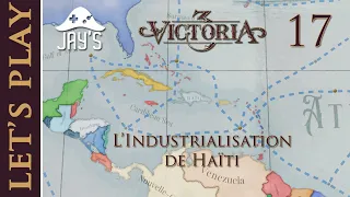 [FR] Victoria 3 - L'Industrialisation de Haïti -  Ép. 17