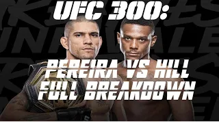 UFC 300: PEREIRA VS HILL! FULL BREAKDOWN!