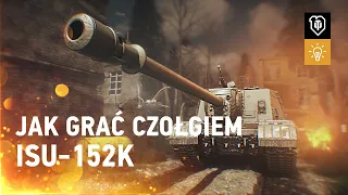 Jak grać czołgiem ISU-152K [WoT Polska]