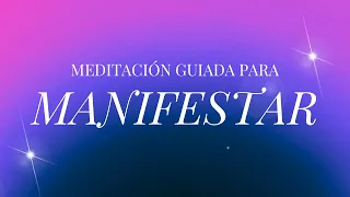 MEDITACION GUIADA PARA MANIFESTAR