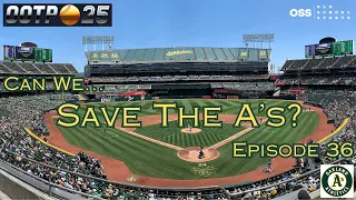 Out of the Park Baseball 25 - Can We Save the A's? (Ep 36)