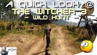 ➜ A Quick Look @ 'The Witcher 3: Wild Hunt'