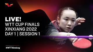 LIVE! | WTT Cup Finals Xinxiang 2022 | Round of 16 | Day 1 | Session 1