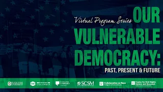 Our Vulnerable Democracy: Past, Present, and Future Session One with Dr. Jennifer Taylor