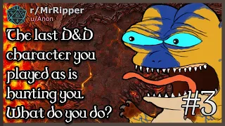 The last D&D character you played as is hunting you. What do you do? #3