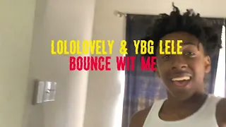 Lololovely & YBG Lele - Bounce Wit Me Ft Dj Chaise (Official Music Video)