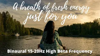 ALL YOU NEED are these 30 MINUTES | 15-20Hz High Beta Frequency | Relaxing Music