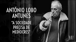 A Sociedade Precisa de Medíocres | Texto de António Lobo Antunes com narração de Mundo Dos Poemas