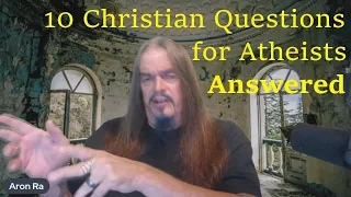 10 Christian Questions for Atheists Answered